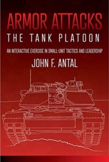 Armor Attacks : The Tank Platoon: an Interactive Exercise in Small-unit Tactics and Leadership