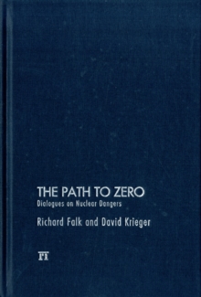 Path to Zero : Dialogues on Nuclear Dangers, Hardback Book Path to Zero : Dialogues on Nuclear Dangers, Hardback Book