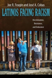 Latinos Facing Racism : Discrimination, Resistance, and Endurance