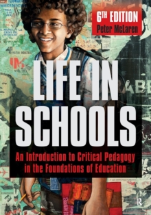 Life in Schools : An Introduction to Critical Pedagogy in the Foundations of Education, Paperback / softback Book Life in Schools : An Introduction to Critical Pedagogy in the Foundations of Education, Paperback / softback Book