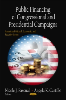 Public Financing of Congressional & Presidential Campaigns, Hardback Book Public Financing of Congressional & Presidential Campaigns, Hardback Book