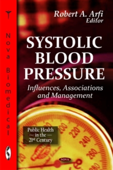 Systolic Blood Pressure : Influences, Associations & Management, Hardback Book Systolic Blood Pressure : Influences, Associations & Management, Hardback Book