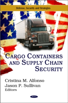 Cargo Containers & Supply Chain Security, Hardback Book Cargo Containers & Supply Chain Security, Hardback Book