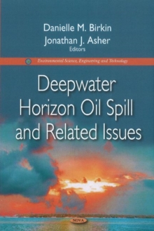 Deepwater Horizon Oil Spill & Related Issues, Hardback Book Deepwater Horizon Oil Spill & Related Issues, Hardback Book