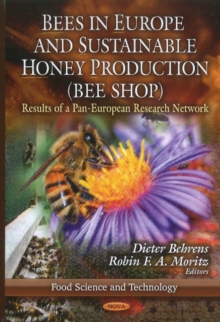 Bees in Europe & Sustainable Honey Production (BEE SHOP) : Results of a Pan-European Research Network, Hardback Book Bees in Europe & Sustainable Honey Production (BEE SHOP) : Results of a Pan-European Research Network, Hardback Book