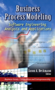 Business Process Modeling : Software Engineering, Analysis & Applications, Hardback Book Business Process Modeling : Software Engineering, Analysis & Applications, Hardback Book