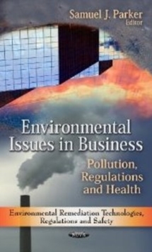 Environmental Issues in Business : Pollution, Regulations & Health, Hardback Book Environmental Issues in Business : Pollution, Regulations & Health, Hardback Book