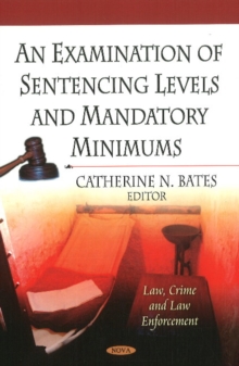 An Examination Of Sentencing Levels & Mandatory Minimums, Hardback Book An Examination Of Sentencing Levels & Mandatory Minimums, Hardback Book