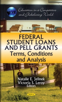 Federal Student Loans & Pell Grants : Terms, Conditions & Analysis, Hardback Book Federal Student Loans & Pell Grants : Terms, Conditions & Analysis, Hardback Book