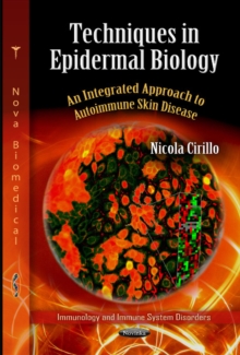 Techniques in Epidermal Biology : An Integrated Approach to Autoimmune Skin Disease, Hardback Book Techniques in Epidermal Biology : An Integrated Approach to Autoimmune Skin Disease, Hardback Book