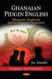 Ghanaian Pidgin English : Diachronic, Synchronic & Sociolinguistic Perspectives, Hardback Book Ghanaian Pidgin English : Diachronic, Synchronic & Sociolinguistic Perspectives, Hardback Book