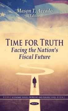 Time for Truth : Facing the Nation's Fiscal Future, Hardback Book Time for Truth : Facing the Nation's Fiscal Future, Hardback Book