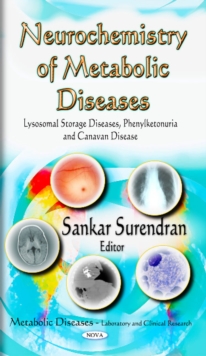 Neurochemistry of Metabolic Diseases : Lysosomal Storage Diseases, Phenylketonuria & Canavan Disease, Hardback Book Neurochemistry of Metabolic Diseases : Lysosomal Storage Diseases, Phenylketonuria & Canavan Disease, Hardback Book