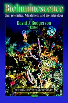 Bioluminescence : Characteristics, Adaptations & Biotechnology, Hardback Book Bioluminescence : Characteristics, Adaptations & Biotechnology, Hardback Book