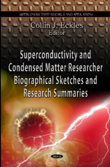 Superconductivity & Condensed Matter Research : Biographical Sketches & Research Summaries, Hardback Book Superconductivity & Condensed Matter Research : Biographical Sketches & Research Summaries, Hardback Book