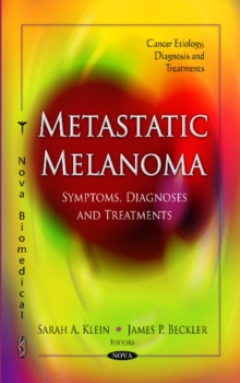 Metastatic Melanoma : Symptoms, Diagnoses & Treatments, Hardback Book Metastatic Melanoma : Symptoms, Diagnoses & Treatments, Hardback Book