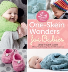 One-Skein Wonders for Babies : 101 Knitting Projects for Infants & Toddlers