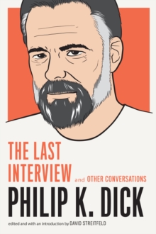 Philip K. Dick: The Last Interview : And Other Conversations, Paperback Book Philip K. Dick: The Last Interview : And Other Conversations, Paperback Book