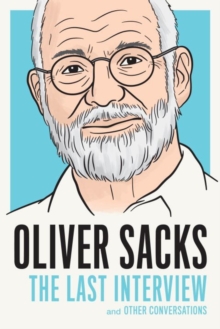 Oliver Sacks: The Last Interview, Paperback / softback Book Oliver Sacks: The Last Interview, Paperback / softback Book