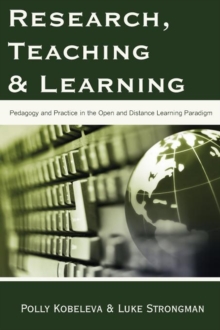 Research, Teaching and Learning : Pedagogy and Practice in the Open and Distance Learning Paradigm, Paperback / softback Book Research, Teaching and Learning : Pedagogy and Practice in the Open and Distance Learning Paradigm, Paperback / softback Book