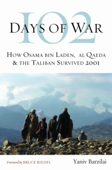 102 Days of War : How Osama Bin Laden, Al Qaeda & the Taliban Survived 2001, Hardback Book 102 Days of War : How Osama Bin Laden, Al Qaeda & the Taliban Survived 2001, Hardback Book