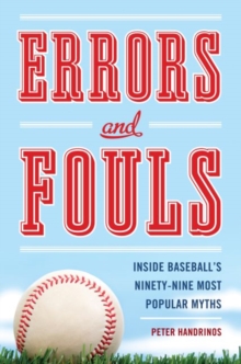Errors and Fouls : Inside Baseball's 99 Most Popular Myths, Hardback Book Errors and Fouls : Inside Baseball's 99 Most Popular Myths, Hardback Book
