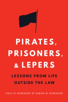 Pirates, Prisoners, and Lepers : Lessons from Life Outside the Law