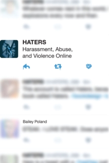 Haters : Harassment, Abuse, and Violence Online