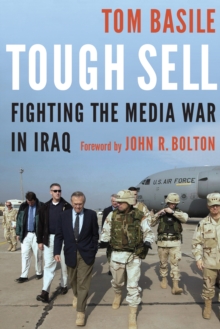 Tough Sell : Fighting the Media War in Iraq