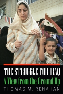 Struggle for Iraq : A View from the Ground Up