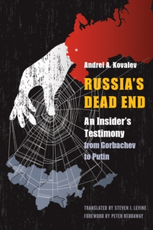 Russia's Dead End : An Insider's Testimony from Gorbachev to Putin