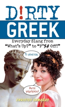 Dirty Greek : Everyday Slang from "What's Up?" to "F*%# Off!", Paperback Book Dirty Greek : Everyday Slang from "What's Up?" to "F*%# Off!", Paperback Book
