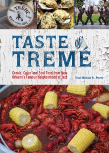 Taste of Treme : Creole, Cajun, and Soul Food from New Orleans' Famous Neighborhood of Jazz