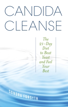 Candida Cleanse : The 21-Day Diet to Beat Yeast and Feel Your Best, Paperback Book Candida Cleanse : The 21-Day Diet to Beat Yeast and Feel Your Best, Paperback Book