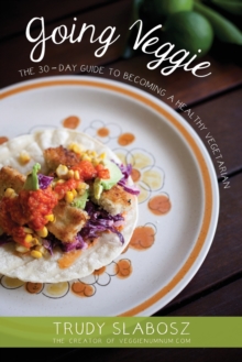 Going Veggie : The Simple 30-Day Guide to Becoming a Healthy Vegetarian, Paperback / softback Book Going Veggie : The Simple 30-Day Guide to Becoming a Healthy Vegetarian, Paperback / softback Book
