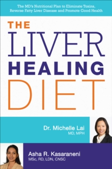 The Liver Healing Diet : The MD's Nutritional Plan to Eliminate Toxins, Reverse Fatty Liver Disease and Promote Good Health, EPUB eBook The Liver Healing Diet : The MD's Nutritional Plan to Eliminate Toxins, Reverse Fatty Liver Disease and Promote Good Health, EPUB eBook