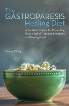 The Gastroparesis Healing Diet : A Guided Program for Promoting Gastric Relief, Reducing Symptoms and Feeling Great, Paperback Book The Gastroparesis Healing Diet : A Guided Program for Promoting Gastric Relief, Reducing Symptoms and Feeling Great, Paperback Book