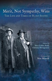 Merit, Not Sympathy, Wins : The Life & Times of Blind Boone, Paperback Book Merit, Not Sympathy, Wins : The Life & Times of Blind Boone, Paperback Book