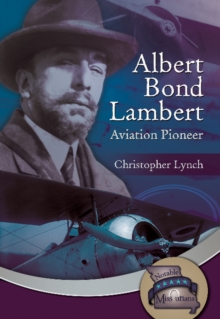 Albert Bond Lambert : Aviation Pioneer, Paperback Book Albert Bond Lambert : Aviation Pioneer, Paperback Book