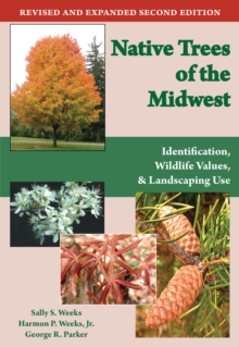 Native Trees of the Midwest : Identification, Wildlife Value, and Landscaping Use