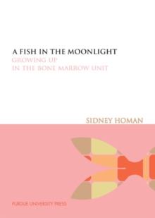 A Fish in the Moonlight : Growing Up in the Bone Marrow Unit