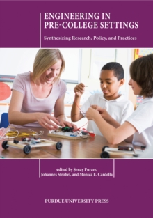 Engineering in Pre-College Settings : Synthesizing Research, Policy, and Practices