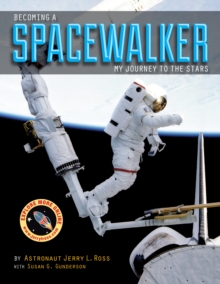 Becoming a Spacewalker : My Journey to the Stars