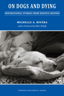 On Dogs and Dying : Stories of Hospice Hounds