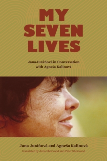 My Seven Lives : Jana Juranova in Conversation with Agnesa Kalinova