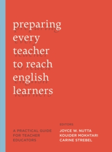 Preparing Every Teacher to Reach English Learners : A Practical Guide for Teacher Educators