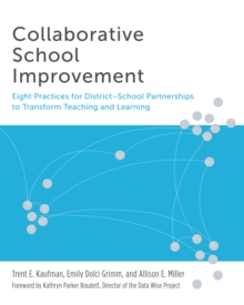 Collaborative School Improvement : Eight Practices for District-School Partnerships to Transform Teaching and Learning