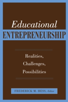 Educational Entrepreneurship : Realities, Challenges, Possibilities