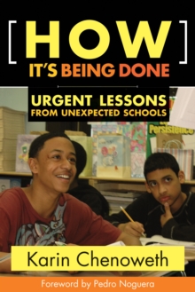 How It's Being Done : Urgent Lessons from Unexpected Schools