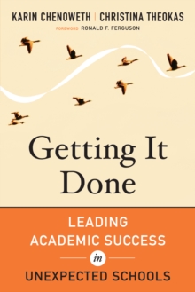 Getting It Done : Leading Academic Success in Unexpected Schools